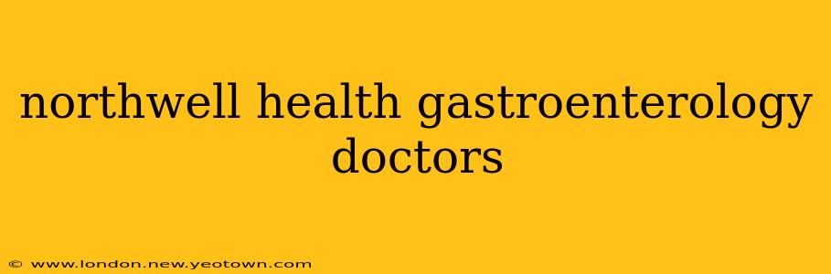 northwell health gastroenterology doctors