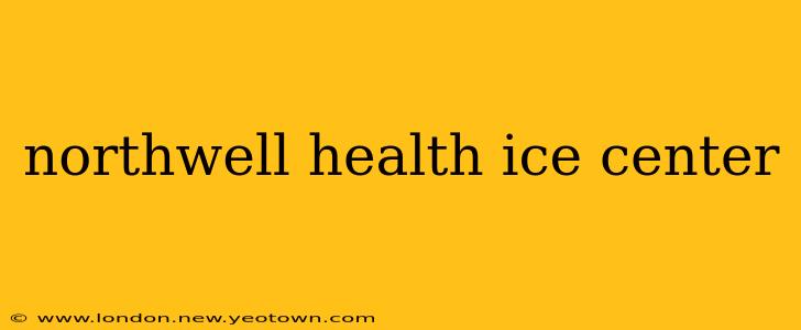 northwell health ice center