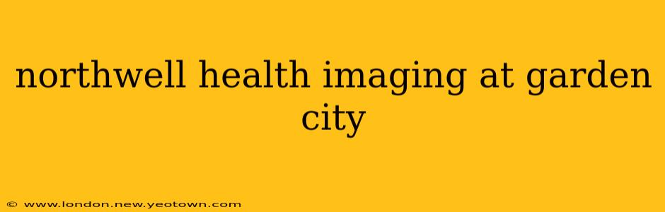northwell health imaging at garden city