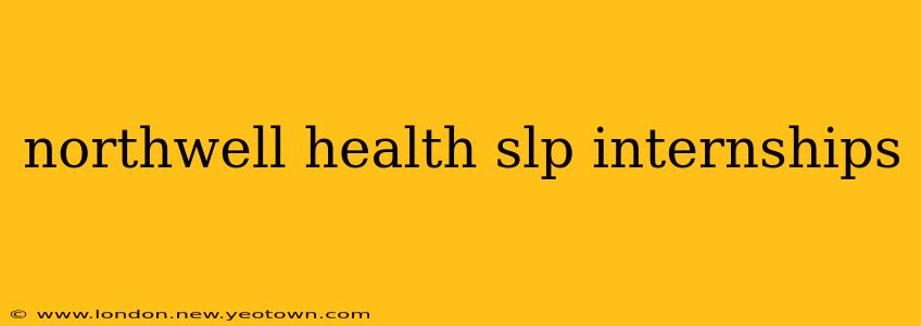 northwell health slp internships