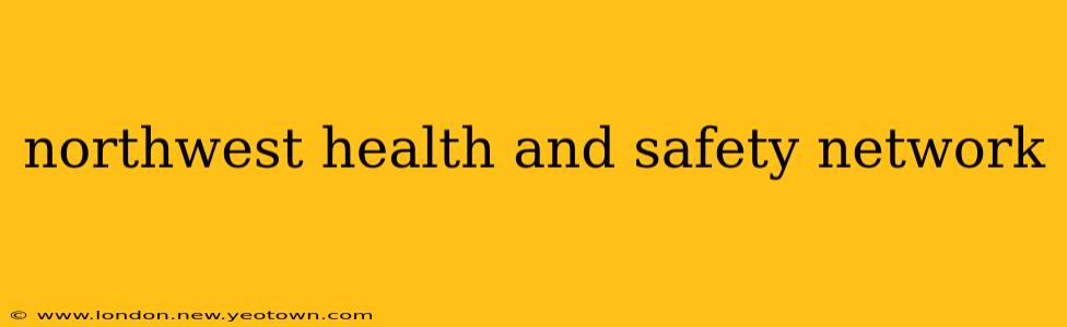 northwest health and safety network