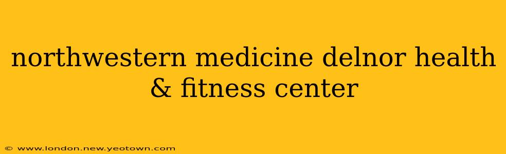northwestern medicine delnor health & fitness center