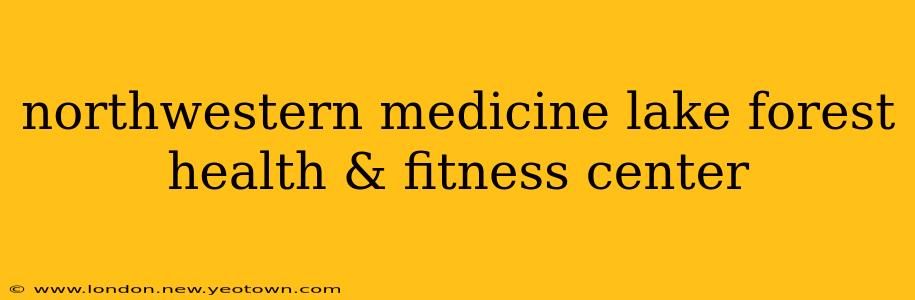 northwestern medicine lake forest health & fitness center