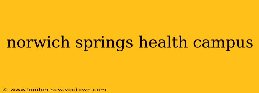 norwich springs health campus