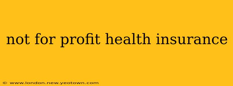 not for profit health insurance