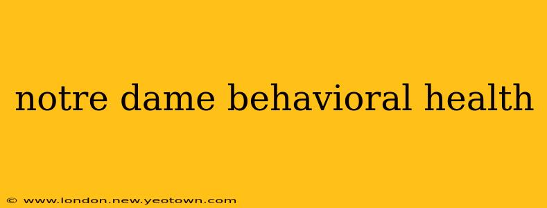 notre dame behavioral health