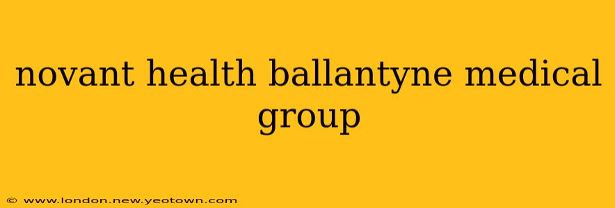 novant health ballantyne medical group