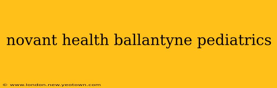 novant health ballantyne pediatrics