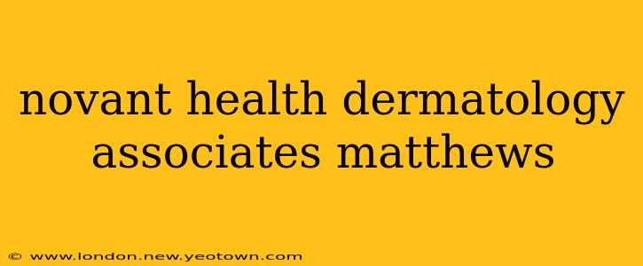 novant health dermatology associates matthews