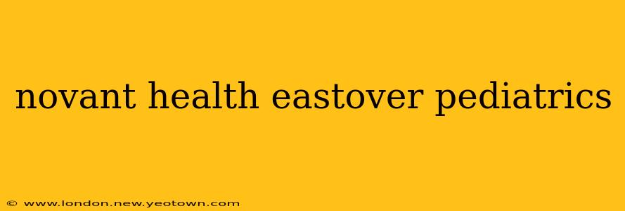 novant health eastover pediatrics