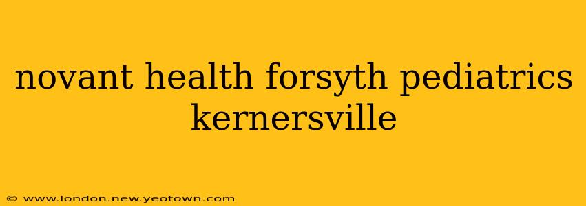 novant health forsyth pediatrics kernersville