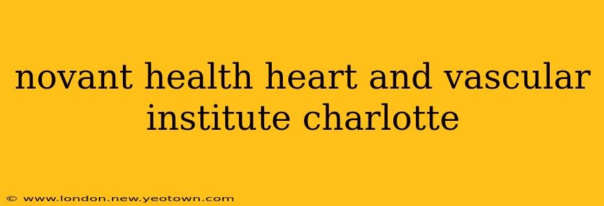 novant health heart and vascular institute charlotte
