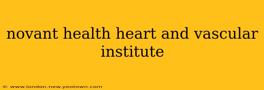 novant health heart and vascular institute