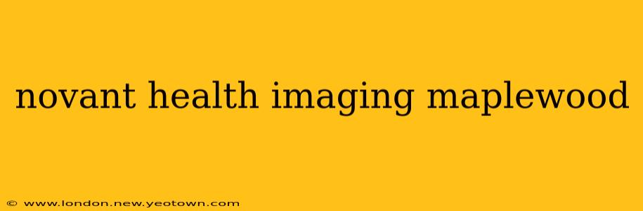 novant health imaging maplewood