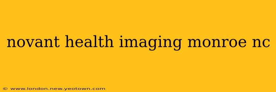 novant health imaging monroe nc