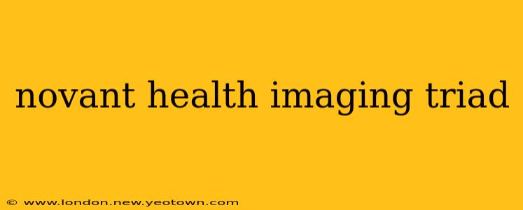 novant health imaging triad