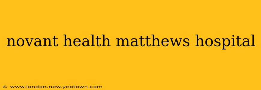 novant health matthews hospital