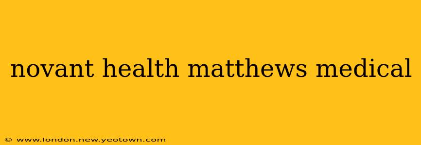 novant health matthews medical