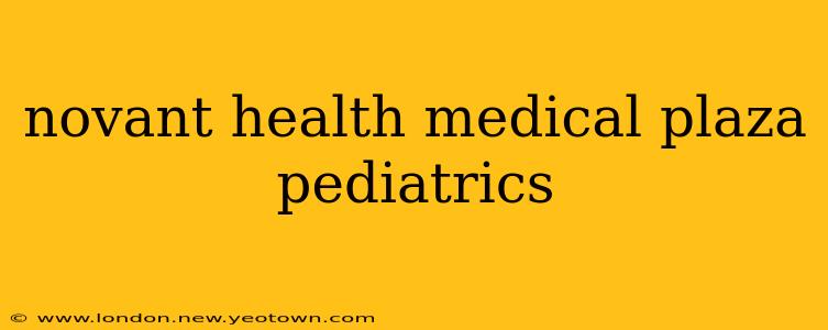 novant health medical plaza pediatrics