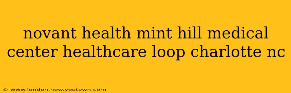 novant health mint hill medical center healthcare loop charlotte nc