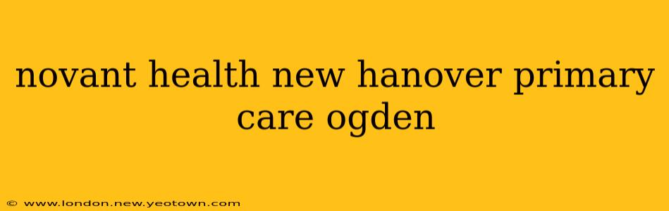 novant health new hanover primary care ogden