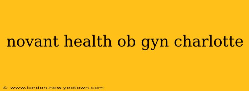 novant health ob gyn charlotte
