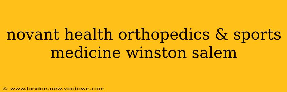 novant health orthopedics & sports medicine winston salem