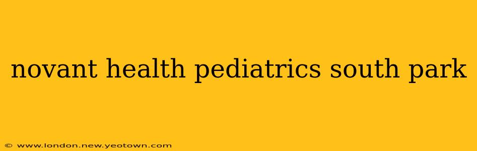 novant health pediatrics south park