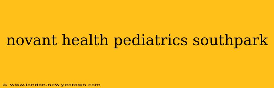 novant health pediatrics southpark