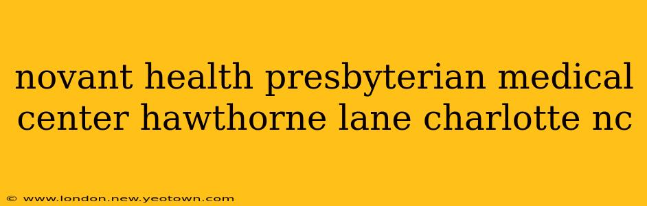 novant health presbyterian medical center hawthorne lane charlotte nc