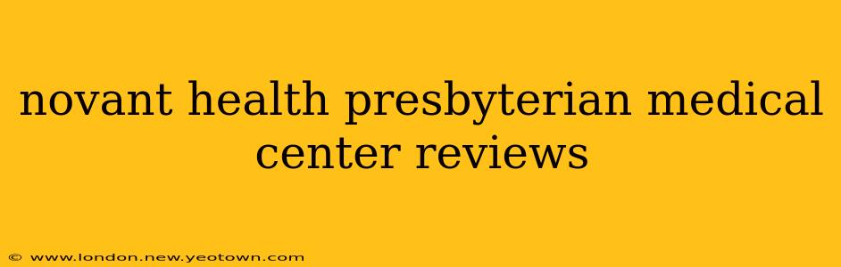 novant health presbyterian medical center reviews