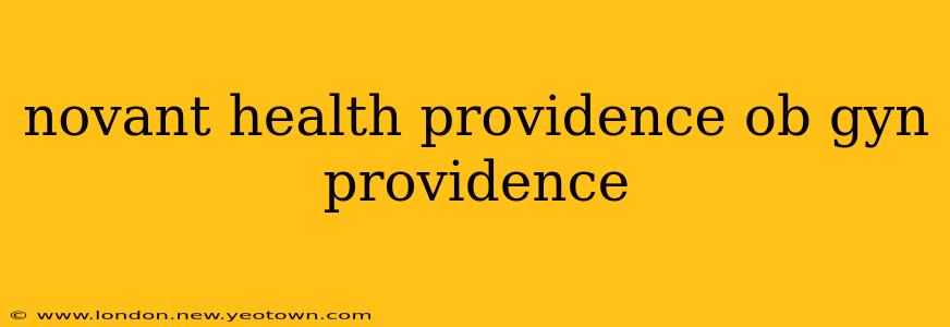 novant health providence ob gyn providence