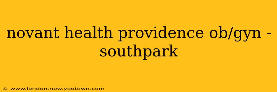 novant health providence ob/gyn - southpark
