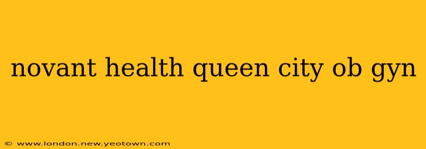 novant health queen city ob gyn