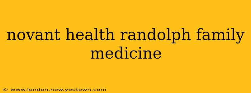 novant health randolph family medicine