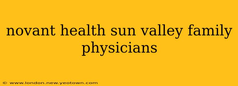 novant health sun valley family physicians