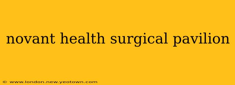 novant health surgical pavilion