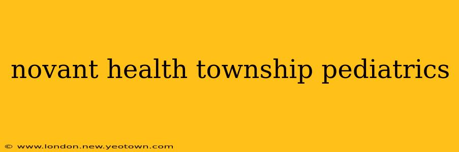 novant health township pediatrics