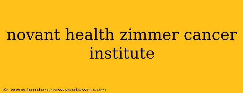 novant health zimmer cancer institute