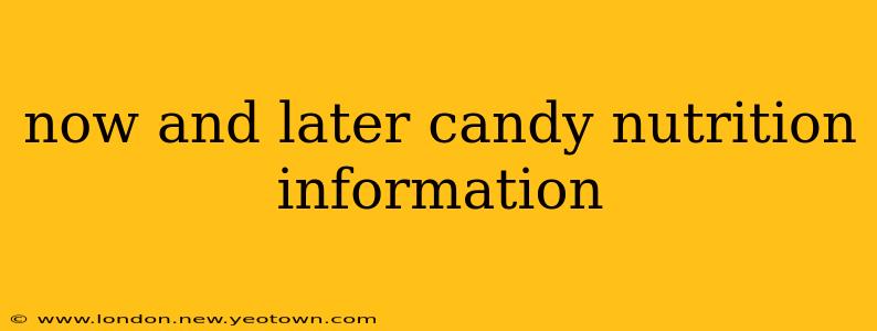 now and later candy nutrition information