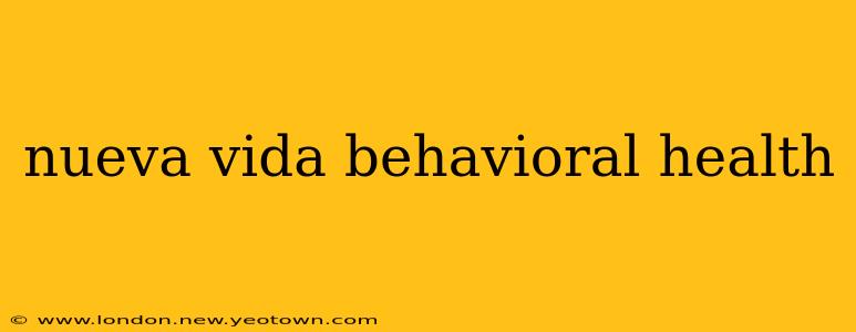 nueva vida behavioral health