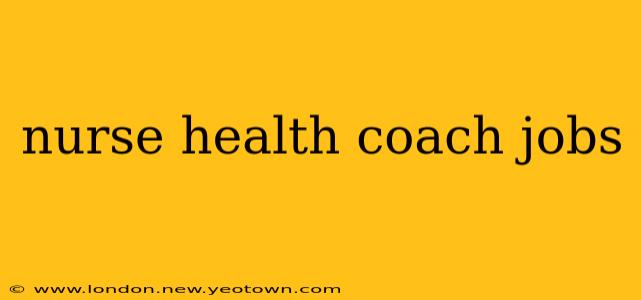 nurse health coach jobs