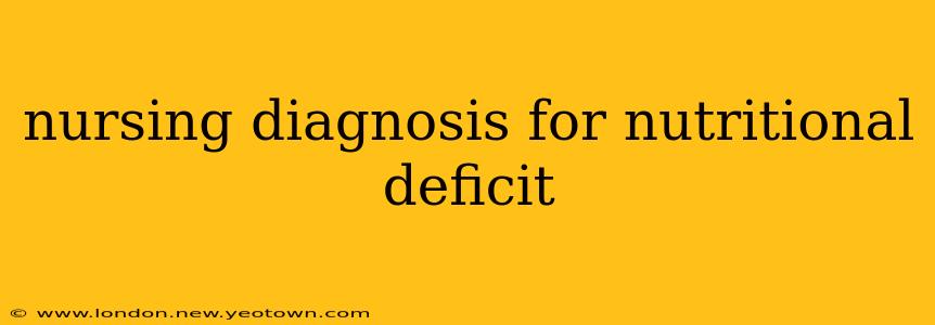 nursing diagnosis for nutritional deficit
