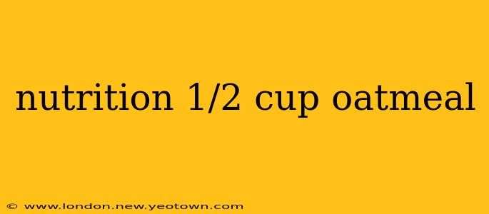 nutrition 1/2 cup oatmeal