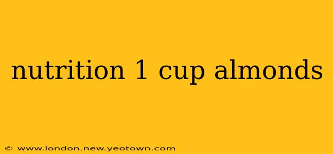 nutrition 1 cup almonds