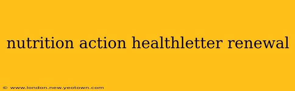nutrition action healthletter renewal