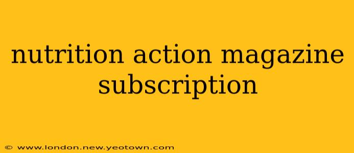 nutrition action magazine subscription