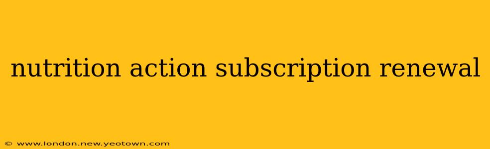 nutrition action subscription renewal
