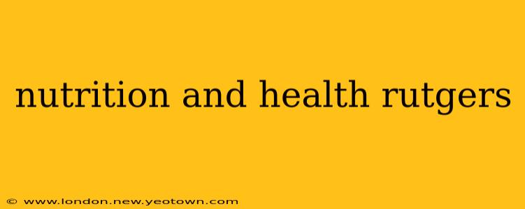 nutrition and health rutgers