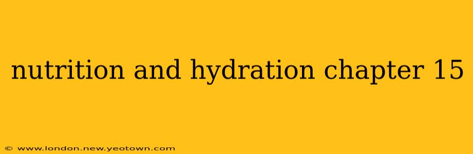 nutrition and hydration chapter 15